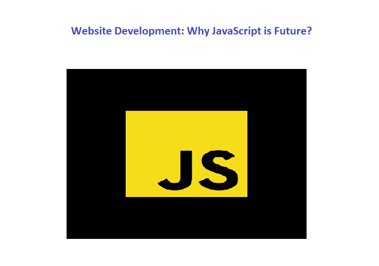 Website Development: Why JavaScript is Future?