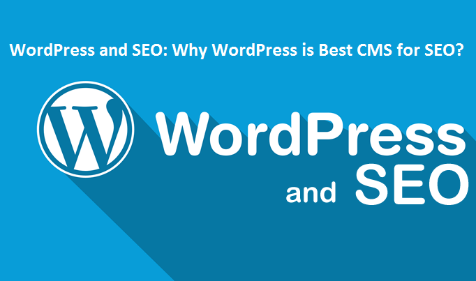 WordPress and SEO services: Why WordPress is Best CMS for SEO?