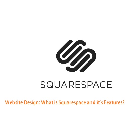 Website Design: What is Squarespace and it’s Features?